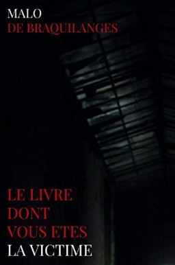 Couverture de Le livre dont vous êtes la victime par Malo de Braquilanges