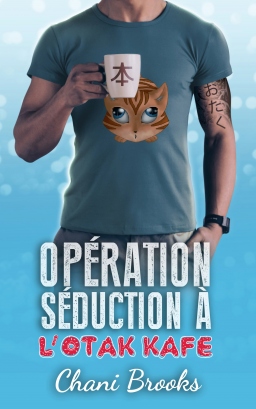 Couverture de Opération séduction à l'Otak'Kafé par Chani Brooks