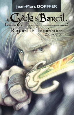 Couverture de La Cycle de Barcil - Riguel le Téméraire par Jean-Marc Dopffer