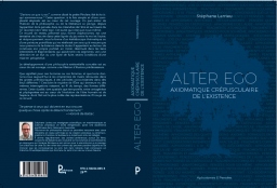Couverture de Alter Ego - Axiomatique crépusculaire de l'Existence par Stéphane Larrieu