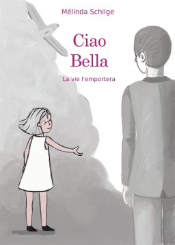 Couverture de Ciao bella, la vie l'emportera par Mélinda Schilge