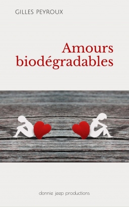 Couverture de Amours biodégradables par Gilles Peyroux