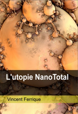 Couverture de L'utopie NanoTotal par Vincent Ferrique