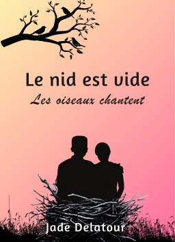 Couverture de Le nid est vide, les oiseaux chantent par Jade Delatour