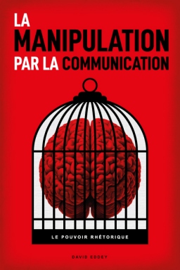 Couverture de La manipulation par la communication par David Eddey