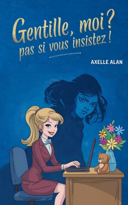 Couverture de Gentille, moi? Pas si vous insistez ! par Axelle Alan
