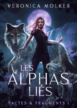 Couverture de Les Alphas Li&eacute;s (Pactes & Fragments t.1) par Veronica Molker