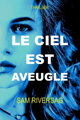 Couverture de LE CIEL EST AVEUGLE par SAM RIVERSAG