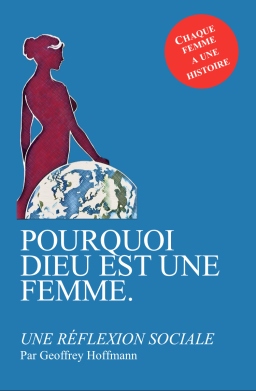 Couverture de POURQUOI DIEU EST UNE FEMME. Une réflexion sociale. par Geoffrey Hoffmann