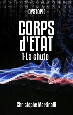 Couverture de CORPS d'ETAT 1 : La chute par Christophe Martinolli