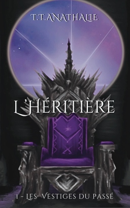 Couverture de L'Héritière 1 - Les Vestiges du Passé. par T.T.Anathalie
