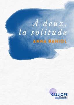 Couverture de A deux, la solitude par Anna Baniol