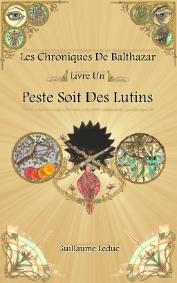 Couverture de Les Chroniques De Balthazar - Livre Un - Peste Soit Des Lutins par Guillaume Leduc
