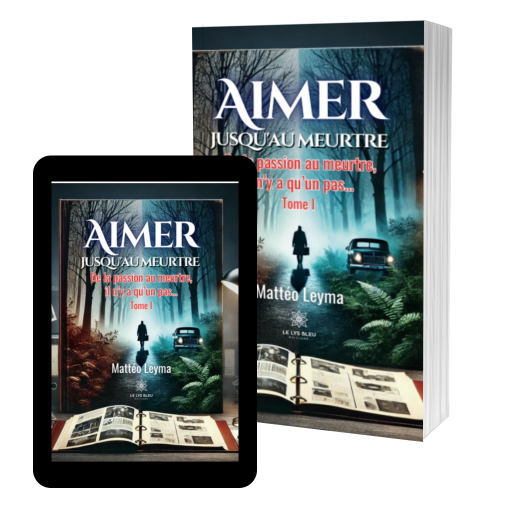 Couverture de Aimer jusqu’au meurtre – De la passion au meurtre, il n’y a qu’un pas… : Tome I par Mattéo Leyma