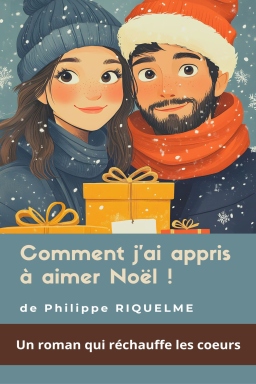 Couverture de Comment j'ai appris à aimer Noël ! par Philippe Riquelme