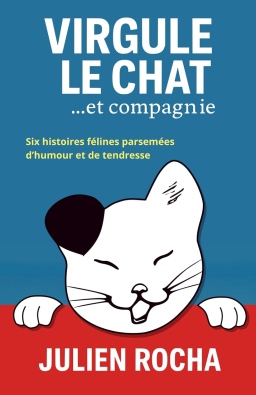 Couverture de Virgule Le Chat... Et compagnie: Nouveauté. Un livre fluide, cocasse et réjouissant. À la fois tendre et impertinent par Julien Roch