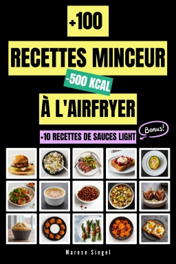 Couverture de +100 recettes minceur à l'airfryer à moins de 500 kcal par Marese Siegel