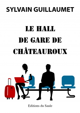 Couverture de Le hall de gare de Chateauroux par Sylvain Guillaumet