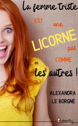 Couverture de La femme triste est une licorne pas comme les autres par Alexandra Le Borgne
