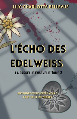 Couverture de L'&eacute;cho des Edelweiss - La parcelle ensevelie tome 2 par Lily-Charlotte Bellevue