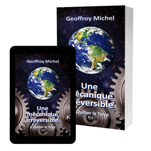 Couverture de Une m&eacute;canique irr&eacute;versible - Tome 1 : Quitter la Terre. par Geoffroy Michel