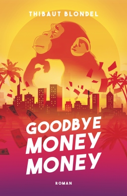 Couverture de GOODBYE MONEY MONEY par Thibaut BLONDEL