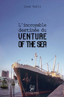 Couverture de L'incroyable destin&eacute;e du Venture of the Sea par Jos&eacute; Valli