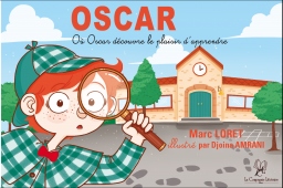 Couverture de Oscar - où Oscar découvre le plaisir d'apprendre par Marc Loret, illustré par Djoina AMRANI