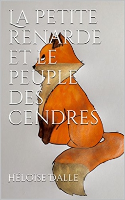 Couverture de La petite renarde et le peuple des cendres par Héloïse Dalle