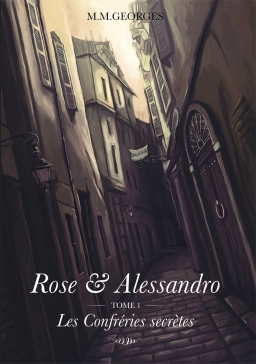 Couverture de Rose & Alessandro Tome 1 : Les Confréries Secrètes par M.M.Georges