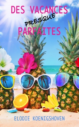 Couverture de Des vacances presque parfaites par Elodie Koenigshoven