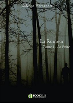 Couverture de La Rumeur - Tome 1 : La Fuite par Solenne HERNANDEZ