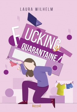 Couverture de Fucking Quarantaine! par Laura Wilhelm