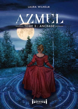 Couverture de Azmel Tome 3 Ancrage par Laura Wilhelm