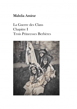 Couverture de La Guerre des Clan - Chapitre I - Trois Princesses Berbères par Amirar