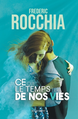 Couverture de Ce que le temps fera de nos vies par Frédéric Rocchia