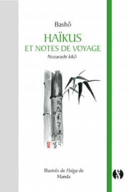 Couverture de Bashô - Haïkus et Notes de voyage par Bashô, Manda (traduction et illustrations)