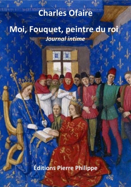 Couverture de Moi, Fouquet, Peintre du Roi par Charles Ofaire