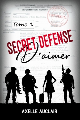 Couverture de SECRET DÉFENSE d'aimer - Tome 1 par Axelle Auclair