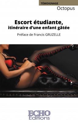 Couverture de Escort étudiante, itinéraire d’une enfant gâtée par Octopus, Francis GRUZELLE