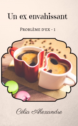 Couverture de Un ex envahissant par Celia ALEXANDRE