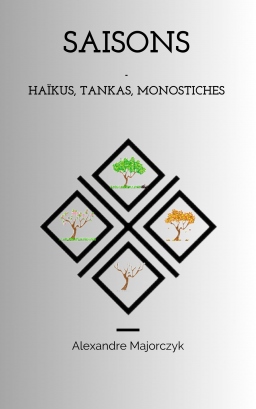 Couverture de Saisons – Haïkus, Tankas, Monostiches par Alexandre Majorczyk
