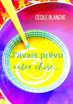 Couverture de J'avais prévu autre chose... par Cécile Blanche