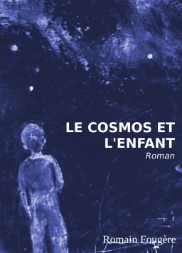 Couverture de Le cosmos et l'enfant par Romain Fougère