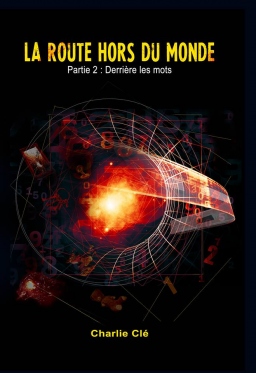 Couverture de La Route Hors du Monde - Partie 2 : Derrière les Mots par Charlie Clé