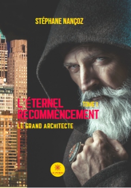 Couverture de L’éternel recommencement - Tome 1 : Le grand Architecte par Stéphane Nançoz