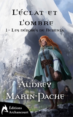 Couverture de L'éclat et l'ombre, tome 1: Les dérobés de Berenia par Audrey Marin-Pache