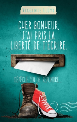 Couverture de Cher bonheur, j'ai pris la liberté de t'écrire. Dépêche-toi de répondre... par Virginie LLOYD