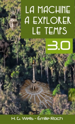 Couverture de La Machine à explorer le temps 3.0 par H.G. Wells & Emilie Roch