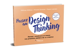 Couverture de Passez au Design Thinking par Mélissa Aldana, Vincent Dromer, Yoann Leméni